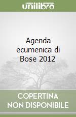 Agenda ecumenica di Bose 2012 libro