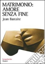 Matrimonio: amore senza fine libro