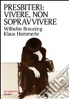 Presbiteri: vivere, non sopravvivere libro