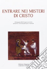 Entrare nei misteri di Cristo. Mistagogia della liturgia eucaristica attraverso i testi dei padri greci e bizantini libro