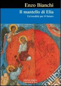 Il mantello di Elia. Un'eredità per il futuro libro