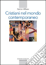 Cristiani nel mondo contemporaneo libro