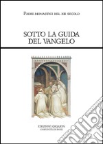 Sotto la guida del Vangelo. Cluny e Citeaux: testi e storia di una controversia libro