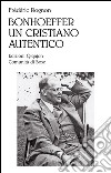 Bonhoeffer, un cristiano autentico libro
