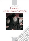 Il senso della vita monastica libro