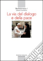 La via del dialogo e della pace libro