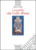 La perla dai molti riflessi. La lettura della Scrittura nei padri siriaci