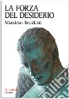 La forza del desiderio libro