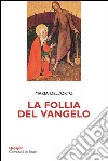 La follia del Vangelo libro