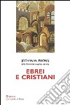 Ebrei e cristiani libro di Elichaj Jochanan