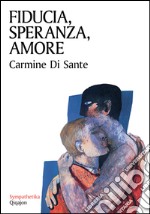 Fiducia, speranza, amore libro