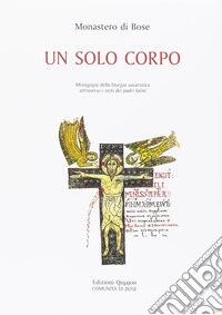 Un solo corpo. Mistagogia della liturgia eucaristica attraverso i testi dei padri latini libro