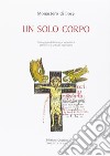 Un solo corpo. Mistagogia della liturgia eucaristica attraverso i testi dei padri latini libro