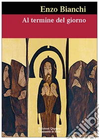 Al termine del giorno. Parole per illuminare il viaggio interiore libro