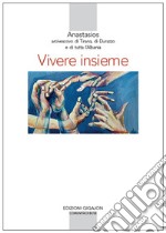 Vivere insieme. Il contributo delle religioni a un'etica della convivenza libro