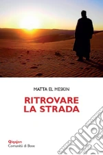 Ritrovare la strada. Meditazioni per la Quaresima libro