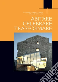 Abitare, celebrare, trasformare. Processi partecipativi tra liturgia e architettura libro