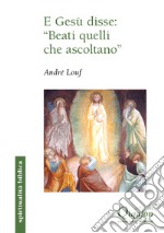 E Gesù disse: 'beati quelli che ascoltano' libro