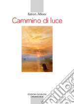 Cammino di luce. Teologia spirituale ortodossa libro