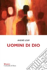 Uomini di Dio. Testimoni della gioia evangelica libro