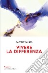 Vivere la differenza. Essere santi oggi libro