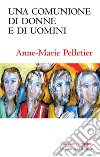 Una comunione di donne e di uomini libro di Pelletier Anne-Marie