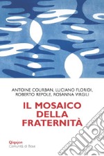 Il mosaico della fraternità. Pensieri sull'enciclica «Fratelli tutti» libro