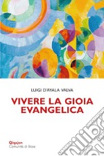 Vivere la gioia evangelica. L'esperienza di Gesù trasmessa ai discepoli libro