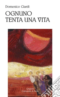 Ognuno tenta una vita. Poesie (1997-2022) libro