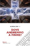 Dove andremmo a finire? Una chiesa che osa la conversione libro