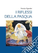 I riflessi della Pasqua. Le grandi feste bizantine