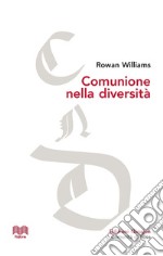 Comunione nella diversità. Le conversazioni di Malines e gli inizi del dialogo tra anglicani e cattolici libro