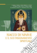 Isacco di Ninive e il suo insegnamento spirituale Atti del 38º Convegno ecumenico internazionale di spiritualità ortodossa (Bose, 6-9 settembre 2022) libro