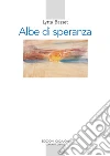 Albe di speranza. Meditazioni bibliche libro di Basset Lytta