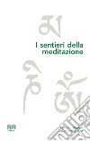 I sentieri della meditazione. Vie cristiane, induiste e buddhiste libro di Nicolini-Zani M. (cur.)