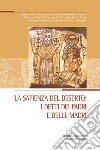 La sapienza del deserto: i detti dei padri e delle madri. Atti del XXIX Convegno ecumenico internazionale di spiritualità ortodossa, Bose, 5-8 settembre 2023 libro