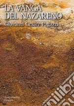 La vanga del Nazareno. Pensieri su Cristo libro