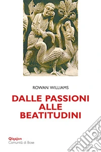 Dalle passioni alle beatitudini. Conoscenza di sé, discernimento, libertà