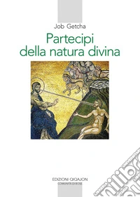 Partecipi della natura divina. La spiritualità ortodossa nell'età della secolarizzazione