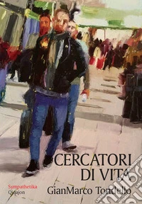 Cercatori di vita. Giovani in dialogo con i padri del deserto libro