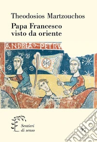 Papa Francesco visto da Oriente libro