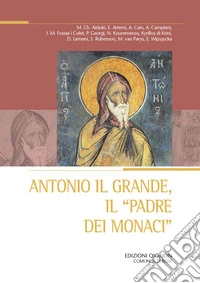 Antonio il Grande, il «padre dei monaci»
