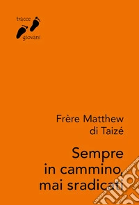 Sempre in cammino, mai sradicati libro