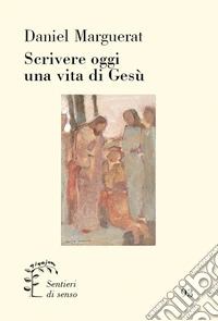 Scrivere oggi una vita di Gesù libro
