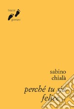 Perché tu sia felice... libro