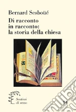 Di racconto in racconto: la storia della chiesa libro