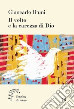 Il volto e la carezza di Dio. Alternative alla violenza libro