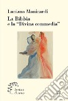 La Bibbia e la «Divina commedia» libro di Manicardi Luciano