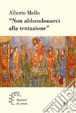 «Non abbandonarci alla tentazione» libro