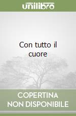 Con tutto il cuore libro